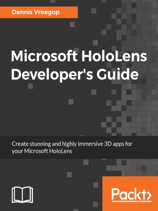 Title details for Microsoft HoloLens Developer's Guide by Dennis Vroegop - Available